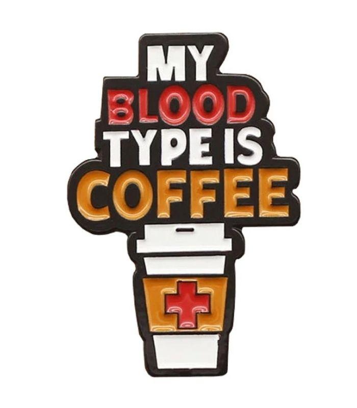My Blood Type Is Coffee Enamel Pin | Ink You