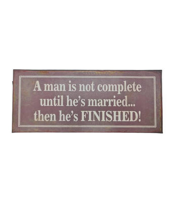 Sign A Man Is Not Complete Metal Sign