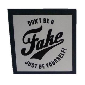 Sign Don’t Be Fake Plaque